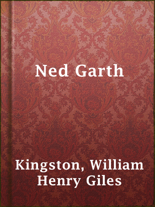 Title details for Ned Garth by William Henry Giles Kingston - Available